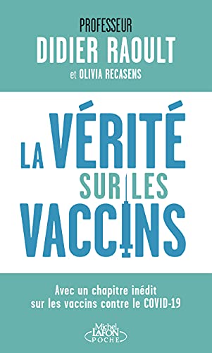 La vérité sur les vaccins: Tout ce que vous devez savoir pour faire le bon choix von MICHEL LAFON PO